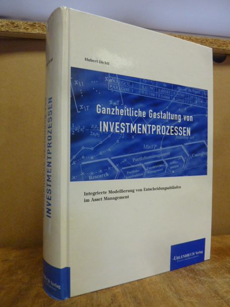 Dichtl, Ganzheitliche Gestaltung von Investmentprozessen – Integrierte Modellier