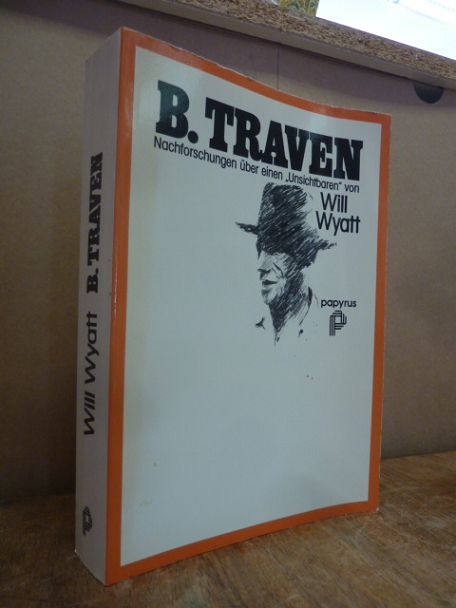 Traven, B. Traven – Nachforschungen über einen ‚Unsichtbaren‘,