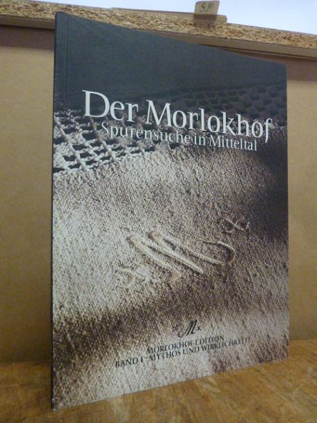 Der Morlokhof – Spurensuche in Mitteltal, Der Morlokhof – Spurensuche in Mitteltal,