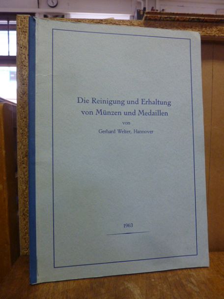 Welter, Die Reinigung und Erhaltung von Münzen und Medaillen, Welter, Die Reinigung und Erhaltung von Münzen und Medaillen,