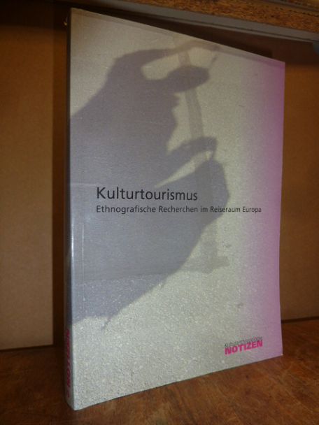 Kulturtourismus – Ethnografische Recherchen im Reiseraum Europa, Kulturtourismus – Ethnografische Recherchen im Reiseraum Europa,