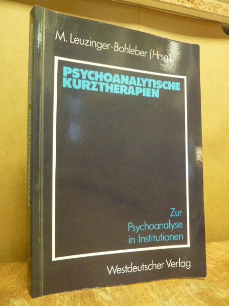 (Hrsg.), Psychoanalytische Kurztherapien – Zur Psychoanalyse in Institutionen,
