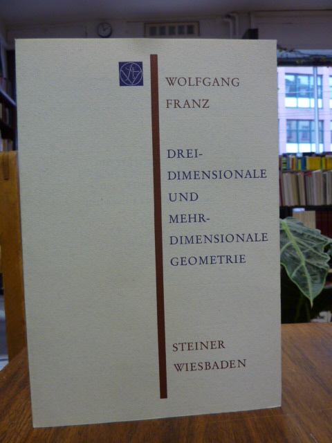 Franz, Dreidimensionale und mehrdimensionale Geometrie – Die regulären Polytope,