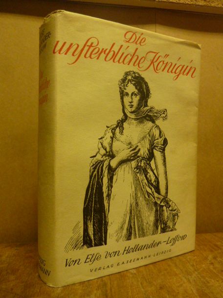 Hollander-Lossow, Die unsterbliche Königin – Ein Luise-Roman, Hollander-Lossow, Die unsterbliche Königin – Ein Luise-Roman,
