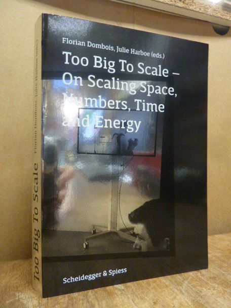 Dombois, Too big to scale – On scaling space, number, time and energy, Dombois, Too big to scale – On scaling space, number, time and energy,