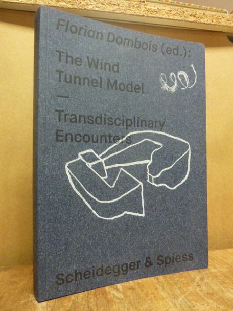 Florian Dombois, The Wind Tunnel Model – Transdisciplinary Encounters, Florian Dombois, The Wind Tunnel Model – Transdisciplinary Encounters,