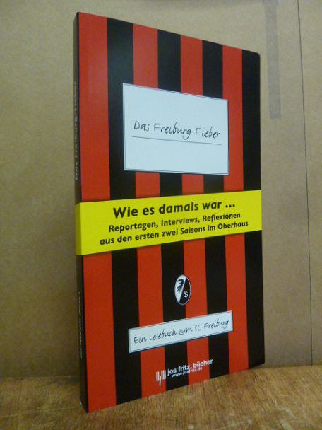 Das Freiburg-Fieber – Ein Lesebuch zum SC Freiburg, Das Freiburg-Fieber – Ein Lesebuch zum SC Freiburg,