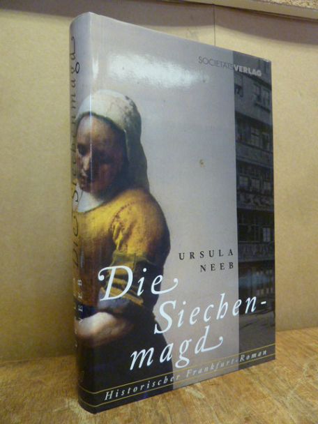 Neeb, Die Siechenmagd – Historischer Frankfurt-Roman, (signiert),