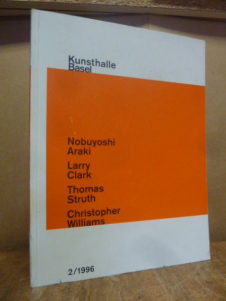 Kunsthalle Basel, Kunsthalle Basel 2/1996: Nobuyoshi Araki / Larry Clark / Thoma