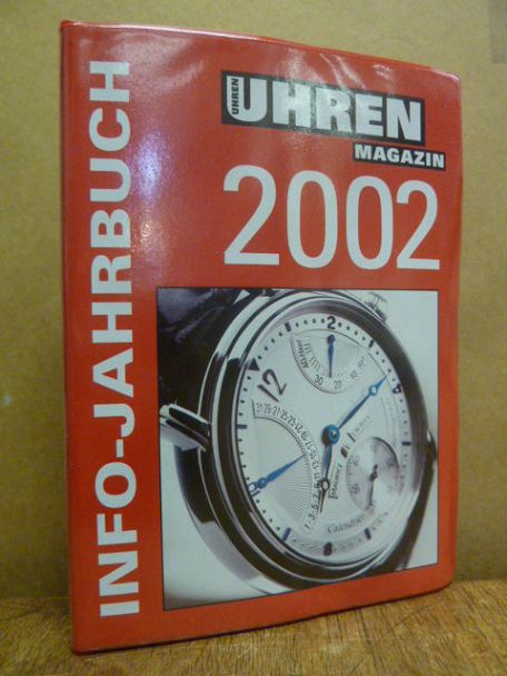 UHREN MAGAZIN (Hrsg.), Uhren Magazin – Info-Jahrbuch 2002, UHREN MAGAZIN (Hrsg.), Uhren Magazin – Info-Jahrbuch 2002,