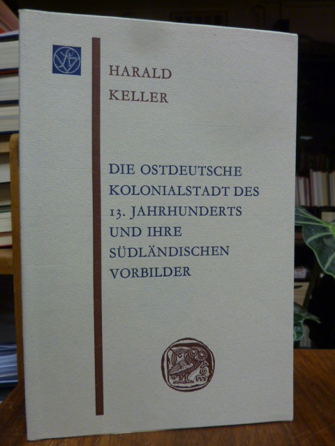 Keller, Die ostdeutsche Kolonialstadt des  13. Jahrhunderts und ihre südländisch