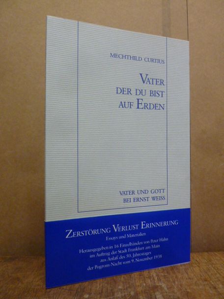 Curtius, Zerstörung, Verlust, Erinnerung : Vater der du bist auf Erden – Vater u