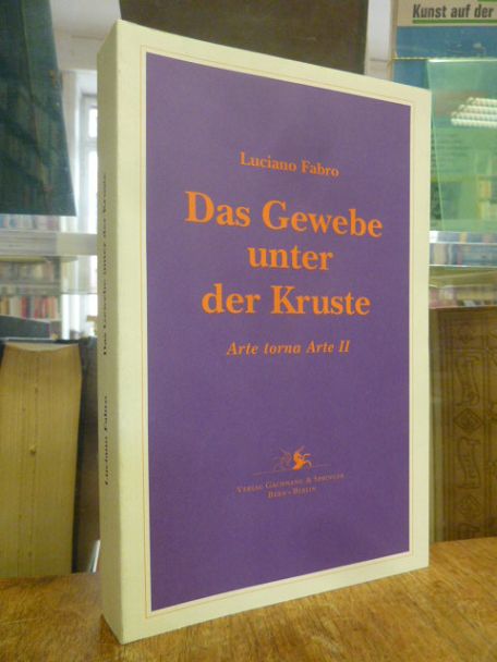 Kunst wird wieder Kunst II (2): Das Gewebe unter der Kruste – Eine Anthologie de Kunst wird wieder Kunst II (2): Das Gewebe unter der Kruste – Eine Anthologie de