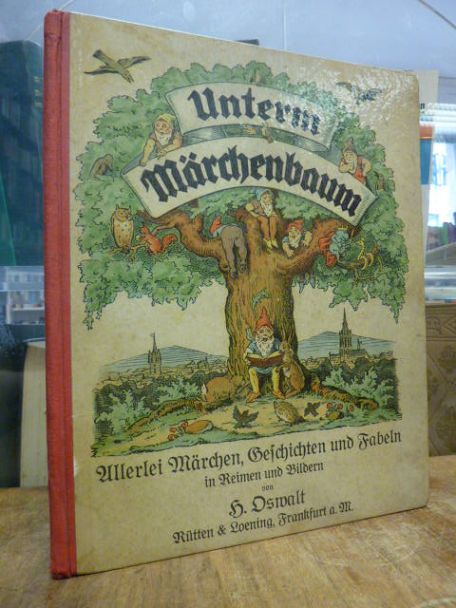 Unterm Märchenbaum – Allerlei Märchen, Geschichten u. Fabeln in Reimen u. Bilder