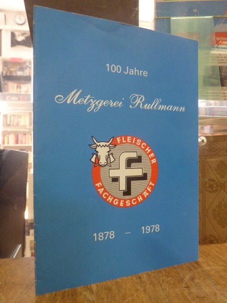 Metzgerei Rullmann, 100 Jahre Metzgerei Rullmann 1878-1978, Metzgerei Rullmann, 100 Jahre Metzgerei Rullmann 1878-1978,