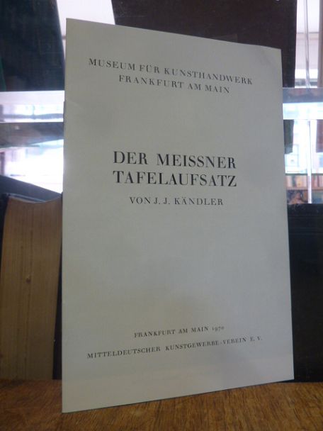 Schmidt, Der Meissener Tafelaufsatz von J. J. Kändler,