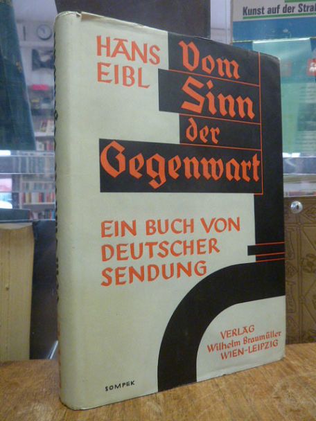 Eibl, Vom Sinn der Gegenwart – Ein Buch von deutscher Sendung, Eibl, Vom Sinn der Gegenwart – Ein Buch von deutscher Sendung,