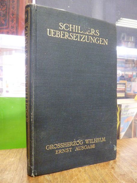 Schiller, [Werke in sechs Bänden] – Grossherzog Wilhelm Ernst Ausgabe, Band 6: Ü