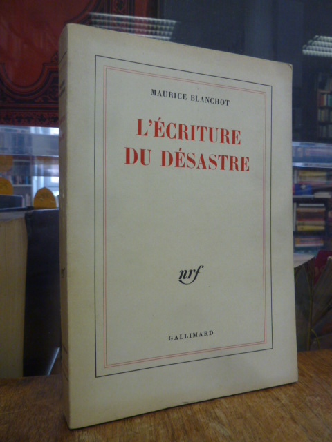 Blanchot, L’écriture du désastre, Blanchot, L’écriture du désastre,