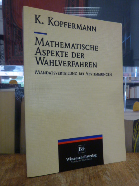 Kopfermann, Mathematische Aspekte der Wahlverfahren – Mandatsverteilung bei Abst