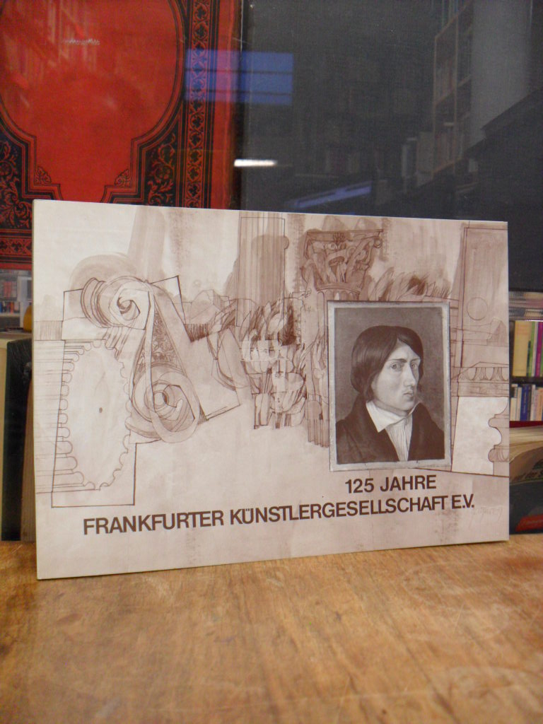 Frankfurt / Frankfurter Künstlergesellschaft e.V., 125 Jahre Frankfurter Künstle