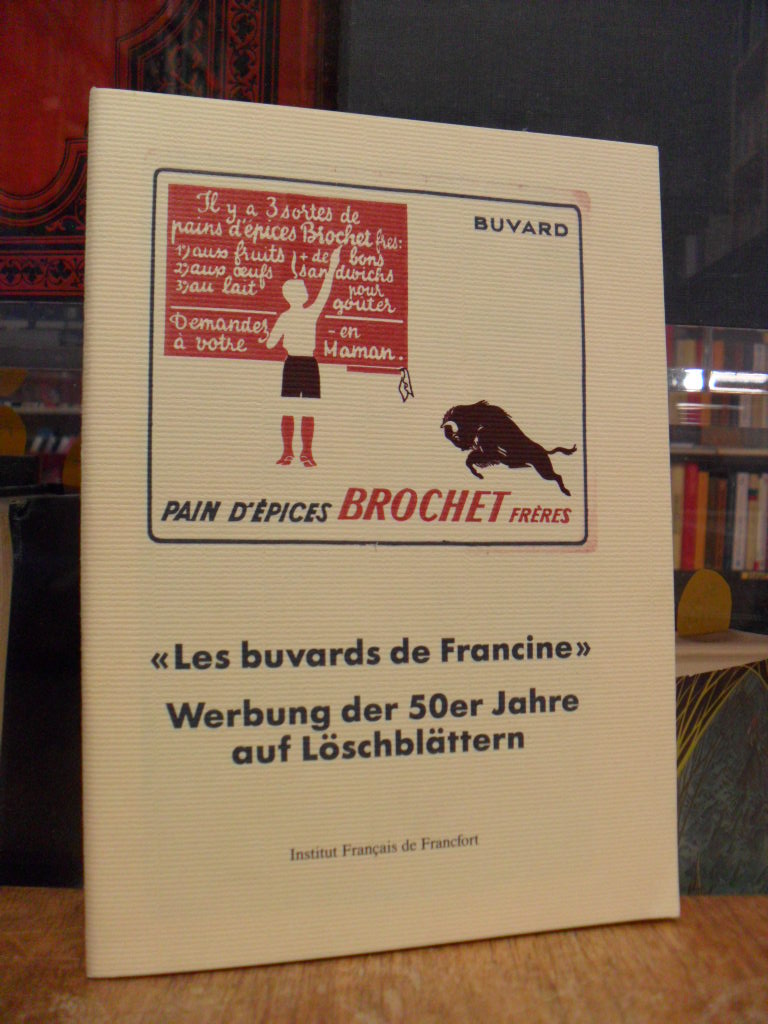 Les buvards de Francine = Werbung der 50er Jahre auf Löschblättern, Les buvards de Francine = Werbung der 50er Jahre auf Löschblättern,