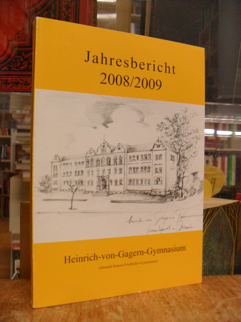 Heinrich-von-Gagern-Gymnasium, Jahresbericht 2008/2009 des Heinrich- Heinrich-von-Gagern-Gymnasium, Jahresbericht 2008/2009 des Heinrich-