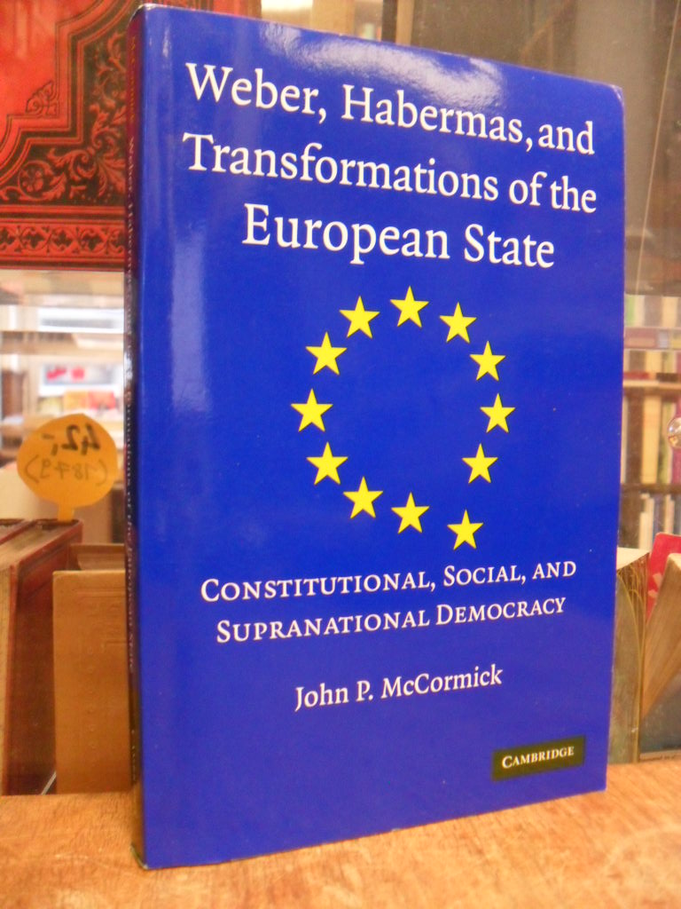 McCormick, Weber, Habermas, and Transformations of the European State – Constitu