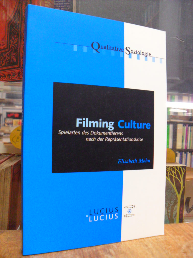 Mohn, Filming Culture – Spielarten des Dokumentierens nach der Repräsentationskr