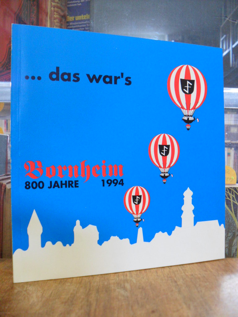 … das war’s – Die 800-Jahrfeier Bornheims aus der Sicht der aktiven „Vereinsme … das war’s – Die 800-Jahrfeier Bornheims aus der Sicht der aktiven „Vereinsme