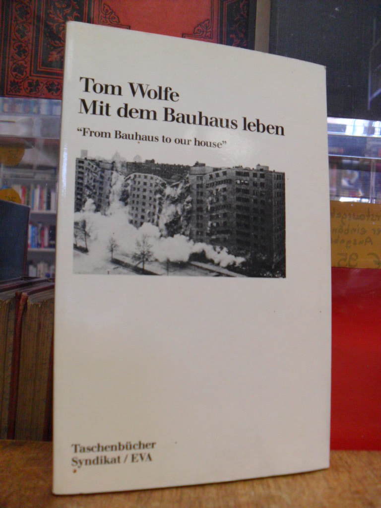 Wolfe, Mit dem Bauhaus leben = From Bauhaus to our house,