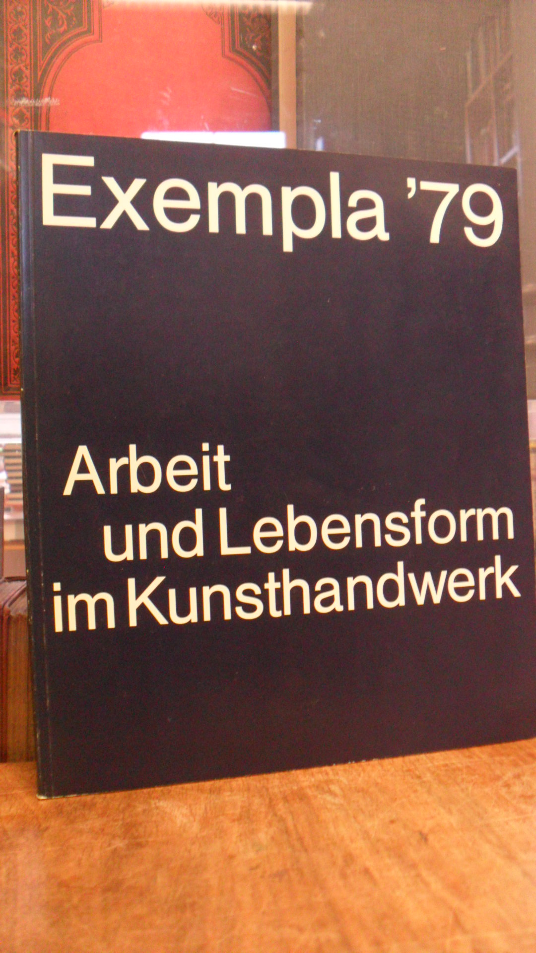 Exempla ’79 – Arbeit und Lebensform im Kunsthandwerk, Exempla ’79 – Arbeit und Lebensform im Kunsthandwerk,