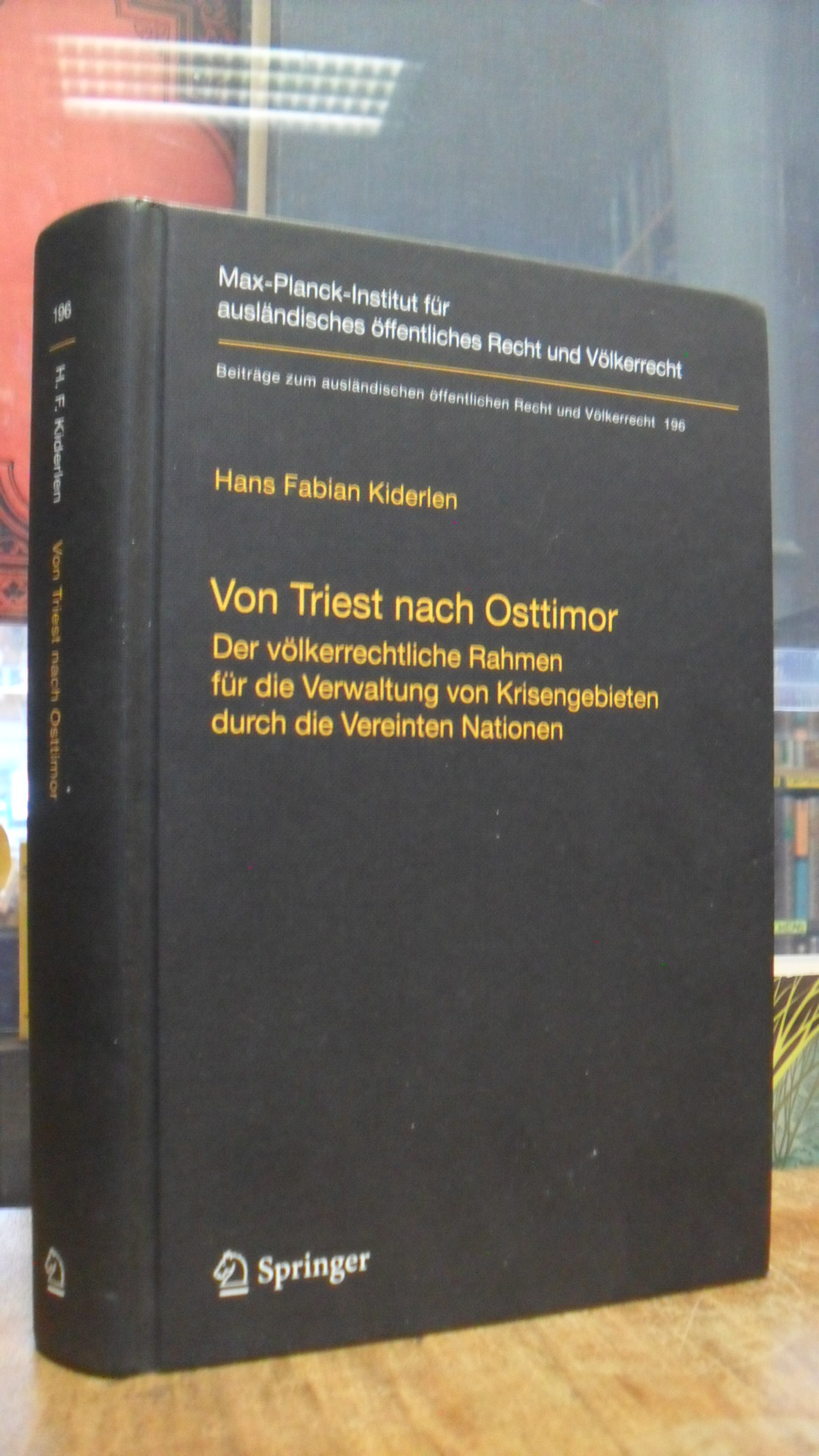 Kiderlen, Von Triest nach Osttimor – Der völkerrechtliche Rahmen für die Verwalt Kiderlen, Von Triest nach Osttimor – Der völkerrechtliche Rahmen für die Verwalt