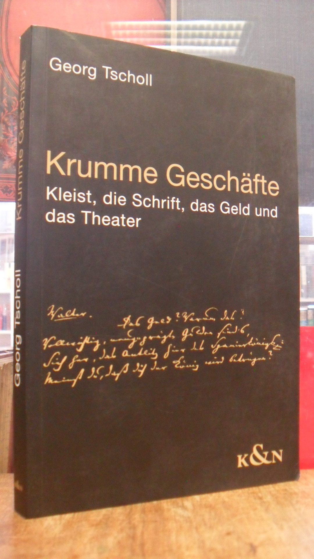 Kleist, Krumme Geschäfte – Kleist, die Schrift, das Geld und das Theater,