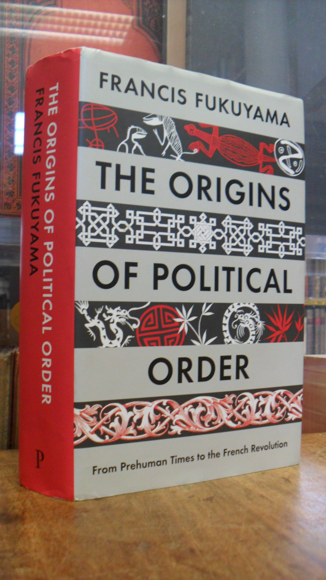 Fukuyama, The Origins of Political Order – From Prehuman Times to the French Rev