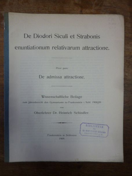 Schindler, De Diodori Siculi et Strabonis enuntiationum relativarum attractione. Schindler, De Diodori Siculi et Strabonis enuntiationum relativarum attractione.
