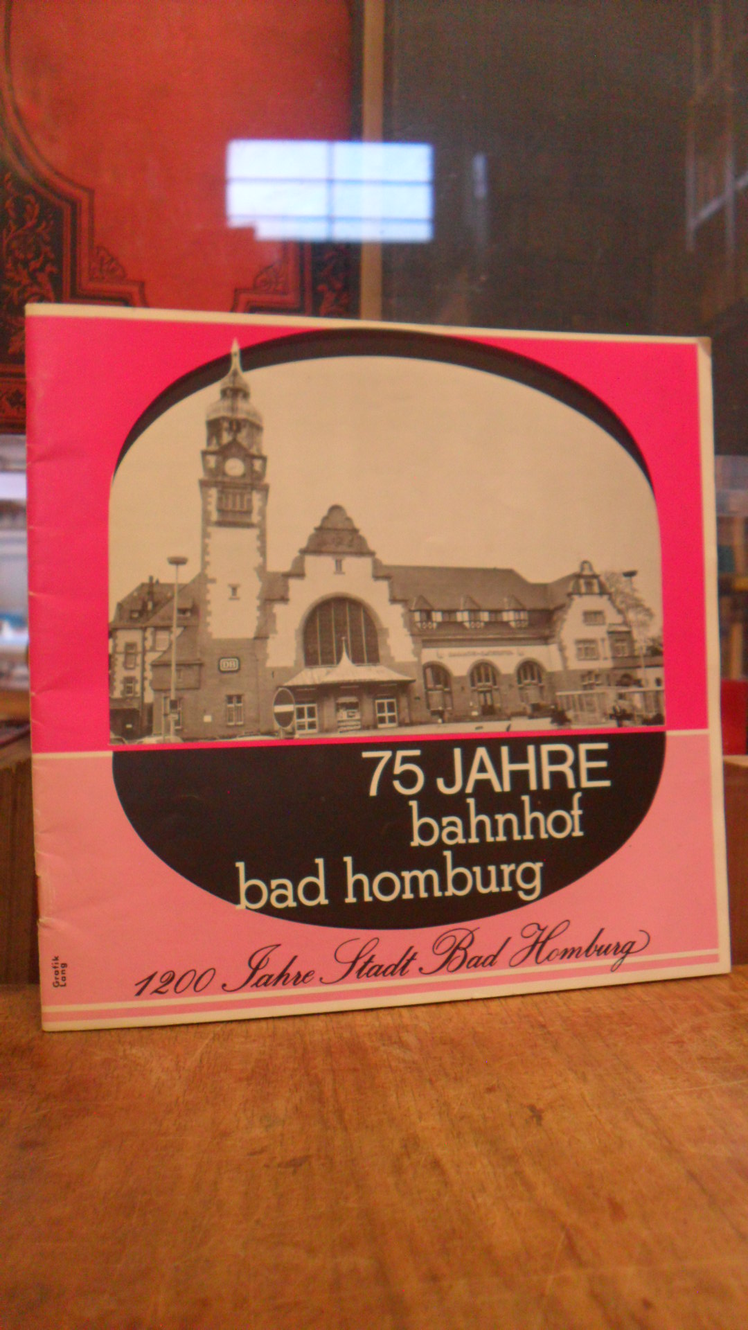 75 Jahre Bahnhof Bad Homburg – 1200 Jahre Stadt Bad Homburg, 75 Jahre Bahnhof Bad Homburg – 1200 Jahre Stadt Bad Homburg,