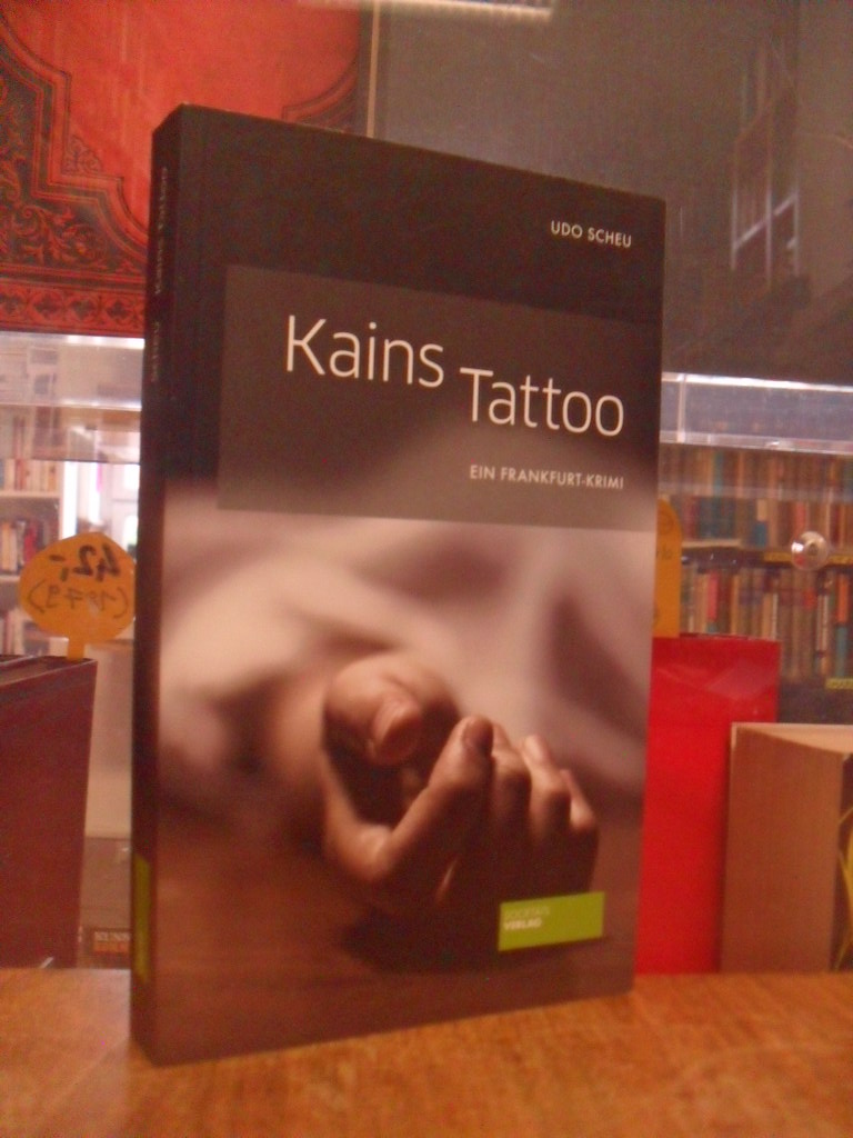 Scheu, Kains Tattoo – Ein Frankfurt-Krimi, (signiert),