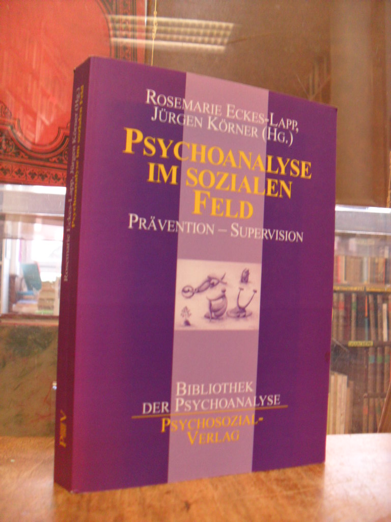 Psychoanalyse im sozialen Feld : Prävention – Supervision, Psychoanalyse im sozialen Feld : Prävention – Supervision,