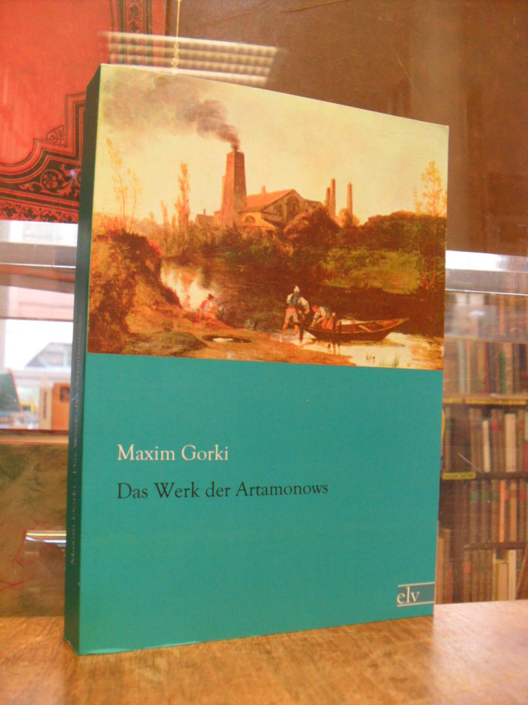 Gorki, Das Werk der Artamonows – Roman,