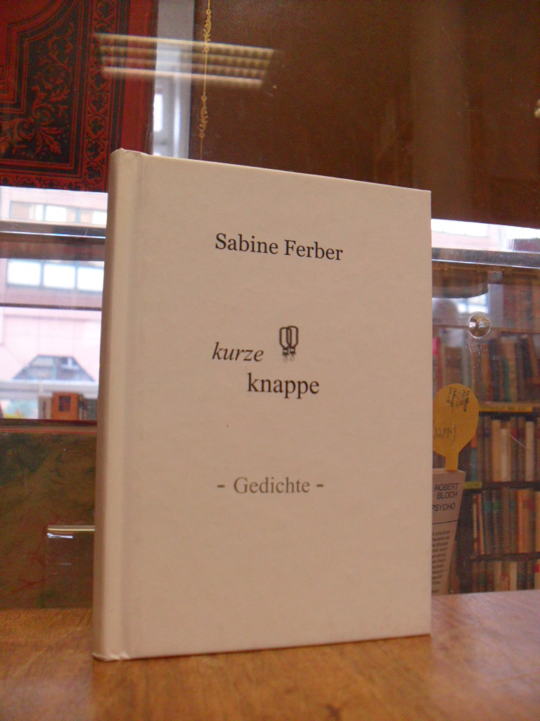 Ferber, kurze knappe – Gedichte, Ferber, kurze knappe – Gedichte,