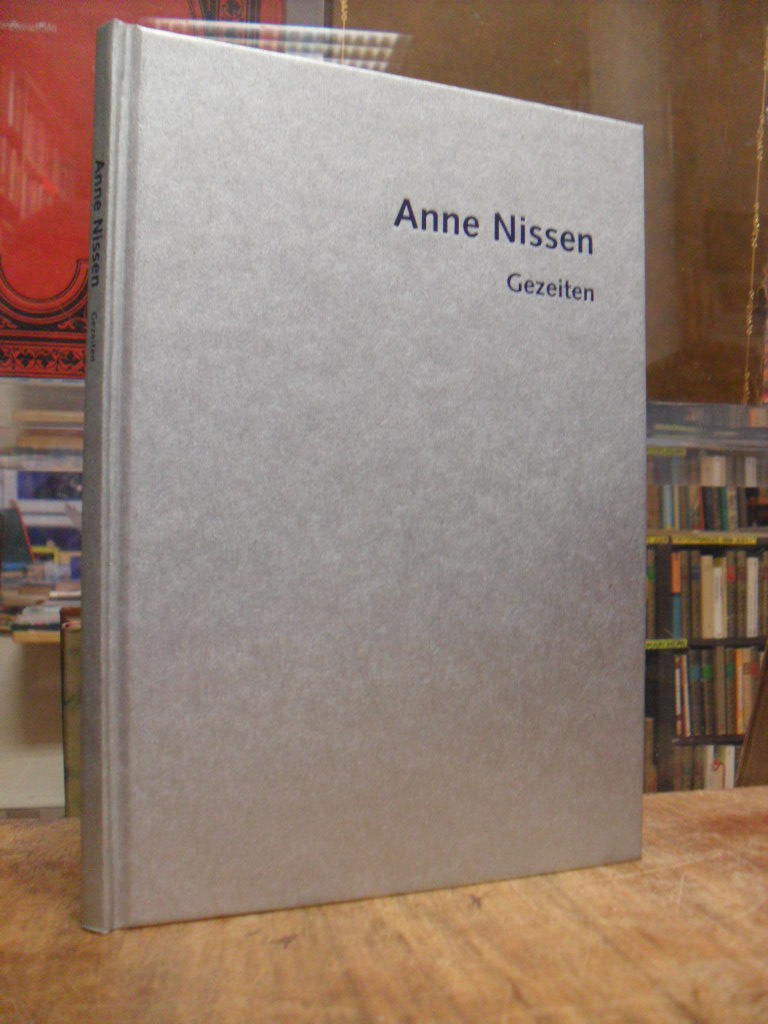 Nissen, Anne Nissen : Gezeiten – Rauminstallationen, Skulptur, Wandarbeiten, mit