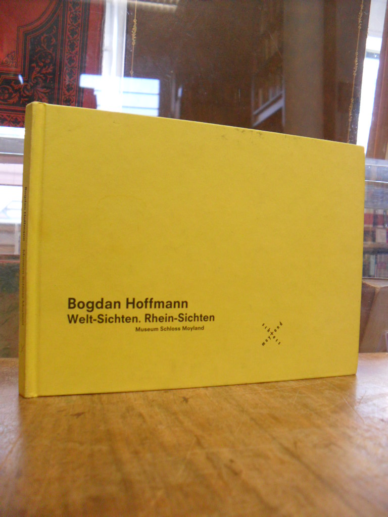 Hoffmann, Bogdan Hoffmann : Welt-Sichten. Rhein-Sichten,