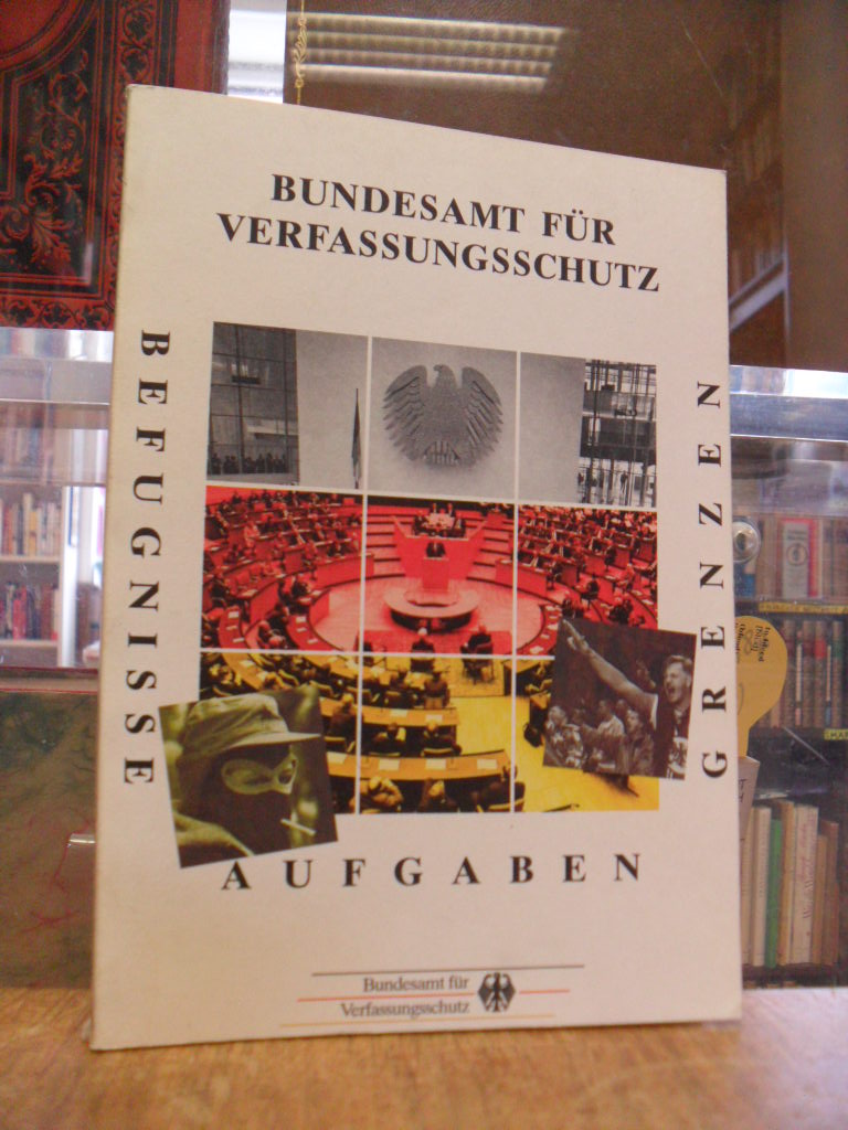 Bundesamt für Verfassungsschutz, Aufgaben, Befugnisse, Grenzen, Bundesamt für Verfassungsschutz, Aufgaben, Befugnisse, Grenzen,