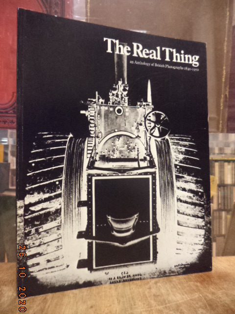 The Real Thing – An Anthology of British Photographs 1840 – 1950,