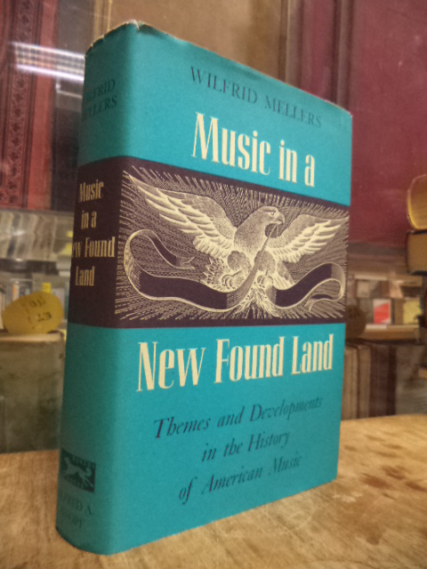 Mellers, Music in a New Found Land – Themes and Developments in the History of A Mellers, Music in a New Found Land – Themes and Developments in the History of A