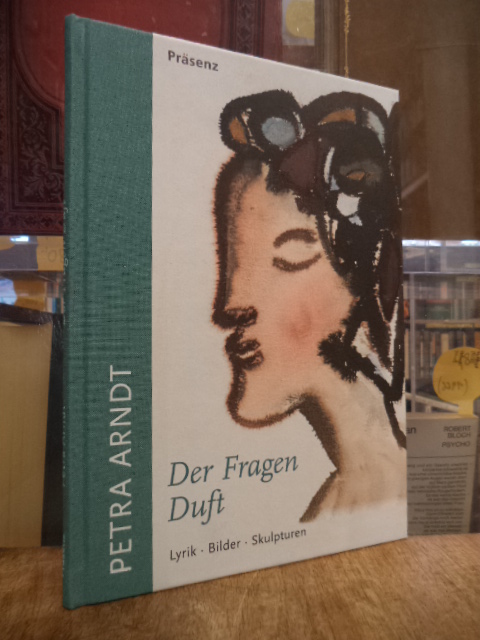 Arndt, Der Fragen Duft – Lyrik · Bilder · Skulpturen,