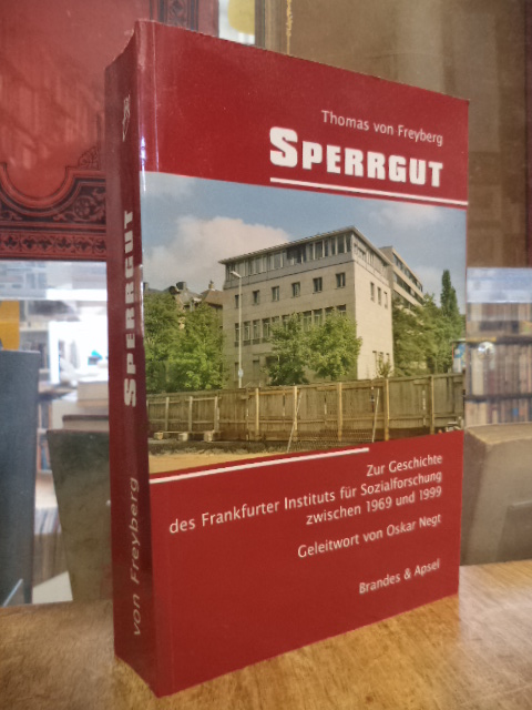 Freyberg, Sperrgut – Zur Geschichte des Frankfurter Instituts für Sozialforschun