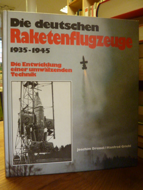 Dressel, Die deutschen Raketenflugzeuge 1935 – 1945 – Die Entwicklung einer umwä