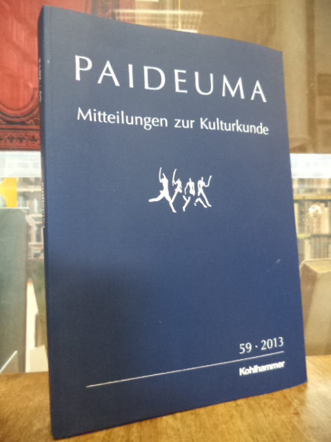 Kohl, Paideuma – Mitteilungen zur Kulturkunde, Band 59 – 2013, Kohl, Paideuma – Mitteilungen zur Kulturkunde, Band 59 – 2013,